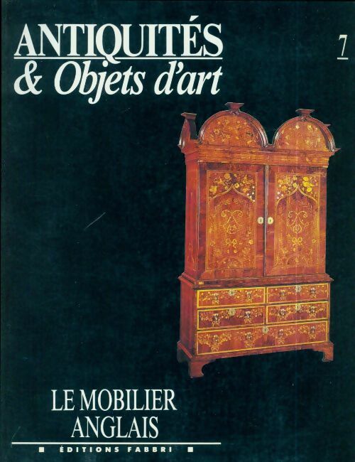 Antiquités & objets d'art n°7 : Le mobilier anglais - Collectif