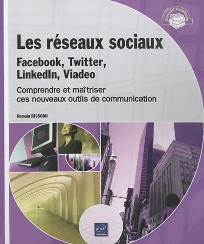 Les réseaux sociaux. Facebook, twitter, linkedin, viadeo - Romain Rissoan