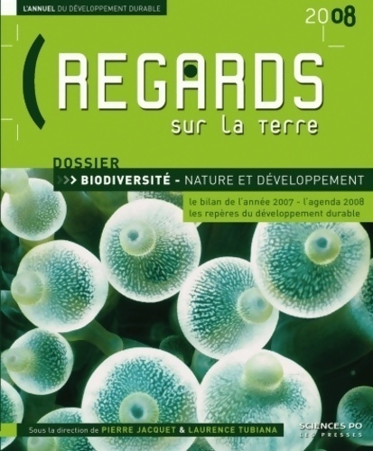 Regards sur la terre 2008: L'annuel du développement durable - biodiversité nature et développement - Pierre Jacquet