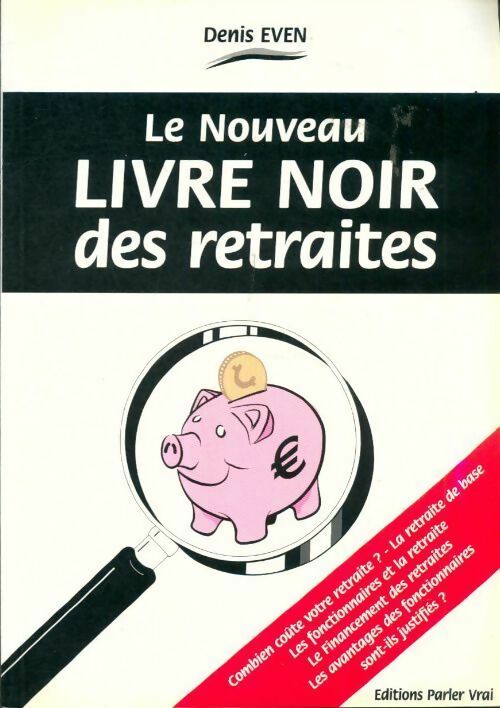Le nouveau livre noir des retraites - Denis Even