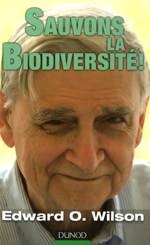 Sauvons la biodiversité ! - Edward O. Wilson