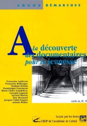 A la découverte des documentaires pour la jeunesse cycle III : 6e 5e - Annick Lorant-Jolly