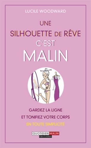 Une silhouette de rêve c'est malin - Lucile Woodward
