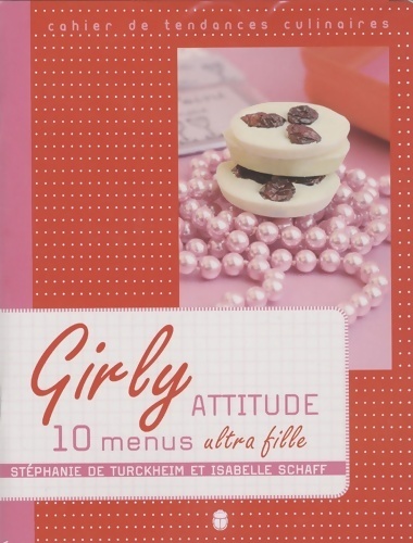 Girly attitude 10 menus ultra fille - Stéphanie De Turckheim