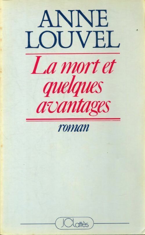 La mort et quelques avantages - Anne Louvel