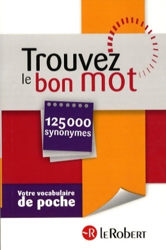Trouvez le bon mot. 125 000 synonymes - Inconnu