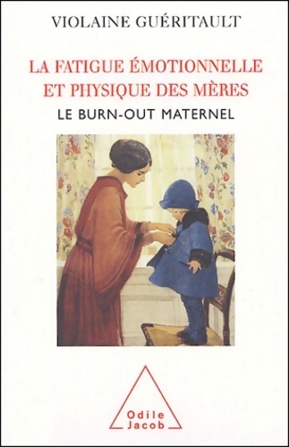 La fatigue émotionnelle et physique des mères - Violaine Guéritault