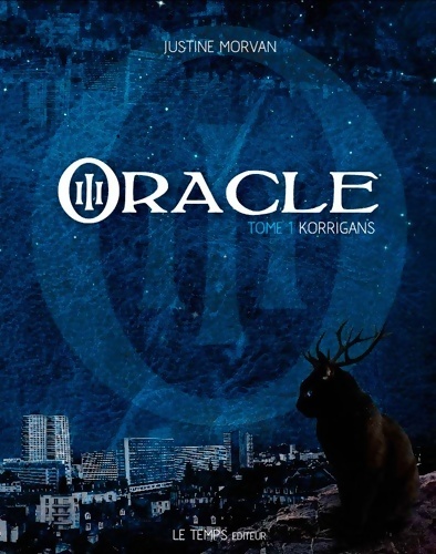 Oracle Tome I : Korrigans - Justine Morvan