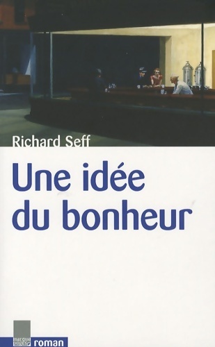 Une idée du bonheur - Richard Seff