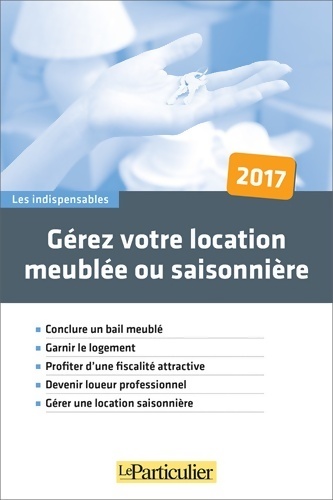 Gérez votre location meublée ou saisonnière 2017 - Collectif
