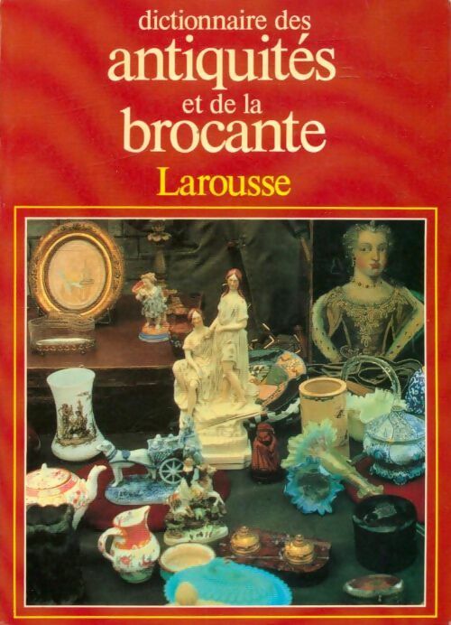 Dictionnaire des antiquités et de la brocante - Collectif