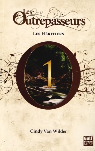 Les outrepasseurs Tome I : Les héritiers - Cindy Van Wilder