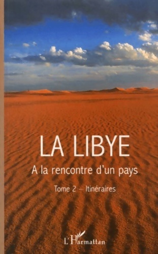 La Libye A la découverte d'un pays Tome II : Itinéraires - Jean Bisson