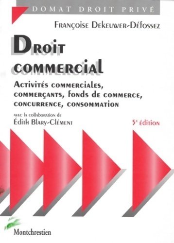 Droit commercial. Activité commerciales, commerçants, fonds de commerce, concurrence, consommation
