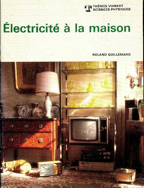 Electricité à la maison - Roland Guillemard
