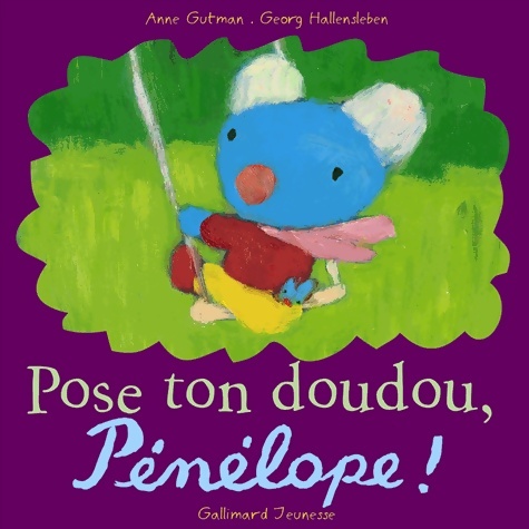 Pose ton doudou, Pénélope ! - Anne Gutman