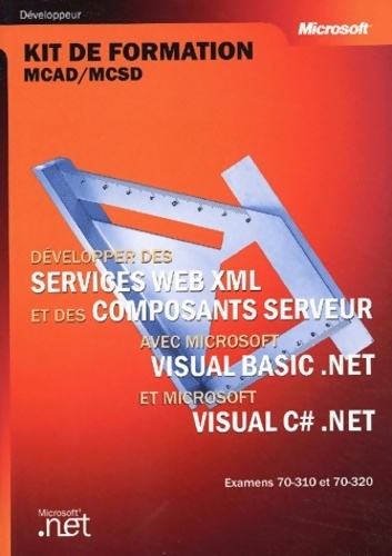 Développer des services web xml et des composants server avec visual basic net & visual c sharp - Collectif