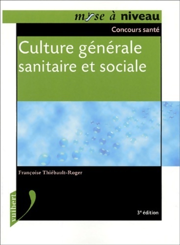Culture générale sanitaire et sociale - Françoise Thiébault-Roger