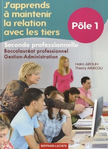 J'apprends à maintenir la relation avec les tiers Pôle 1 Seconde professionnelle - Haïm Arouh