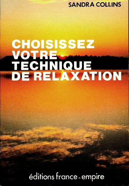 Choisissez votre technique de relaxation : La détente sensuelle - Sandra Collins