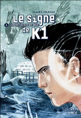 Le signe de k1 Tome I : Le protocole de nod - Claire Gratias