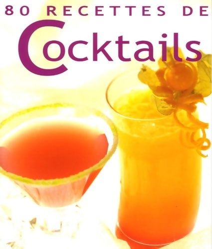 80 recettes de cocktails - Collectif