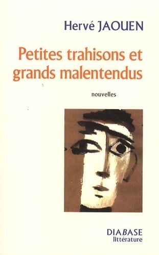Petites trahisons et grands malentendus - Hervé Jaouen