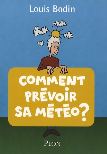 Comment prévoir sa météo - Louis Bodin