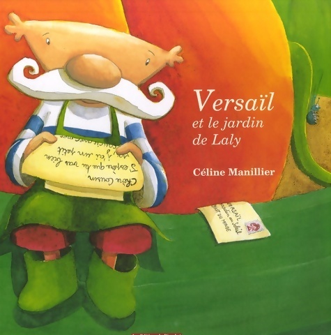 Versaïl et le jardin de Laly - Céline Manillier