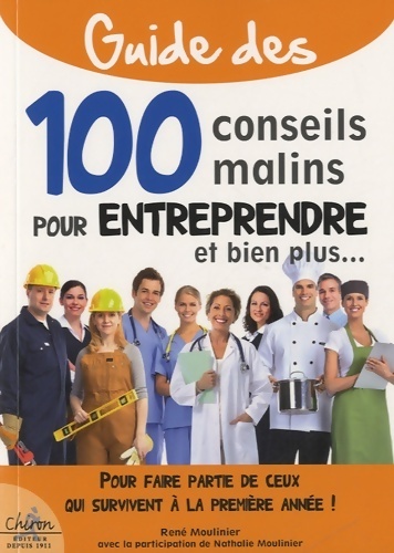 100 conseils malins pour entreprendre et bien plus... - René Moulinier