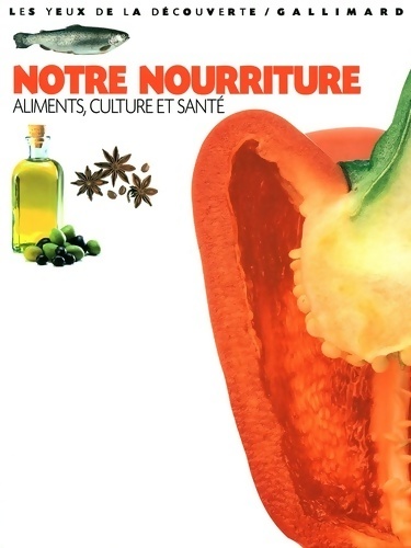 Notre nourriture. Aliments, culture et santé - laura Buller