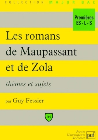 Les romans de Maupassant et de Zola. Thèmes et sujets - Guy Fessier