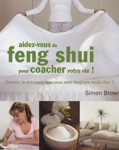 Aidez-vous du feng shui pour coacher votre vie ! - Simon Brown