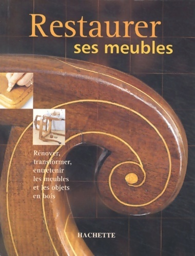 Restaurer ses meubles - R. De Conejo Viloria