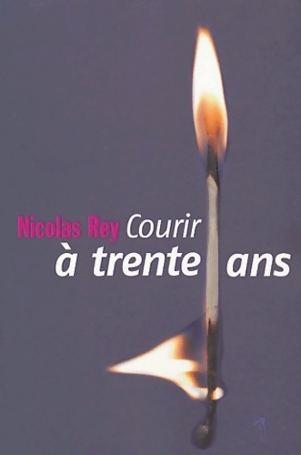 Courir à trente ans - Nicolas Rey