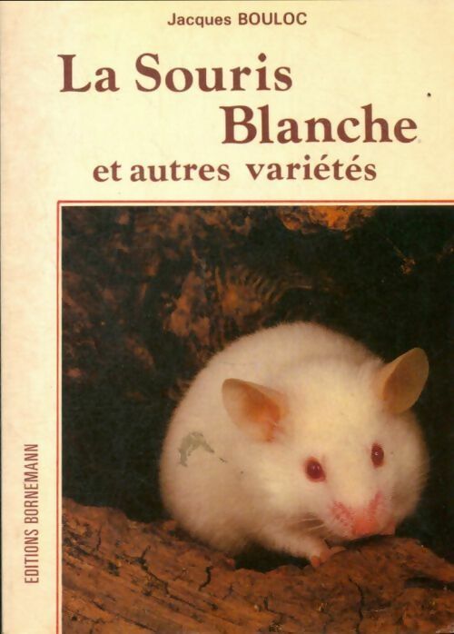 Souris blanche et autres variétés - Jacques Bouloc