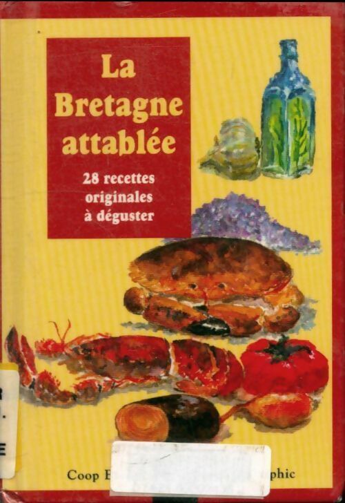 La Bretagne attablée - 28 recettes originales à déguster - Collectif