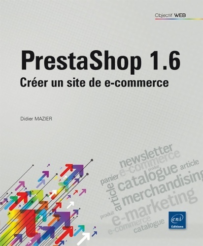Prestashop 1.6. Créer un site de e-commerce - Didier Mazier