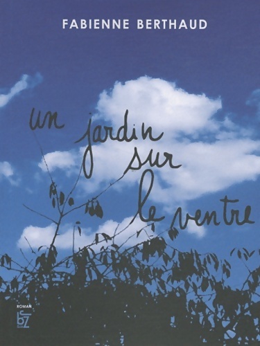 Un jardin sur le ventre - Fabienne Berthaud