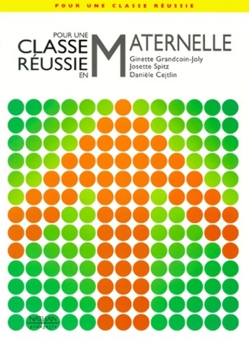 Pour une classe réussie en maternelle - Ginette Grancoin-joly