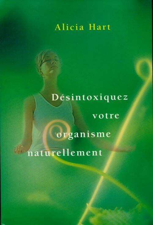 Désintoxiquez votre organisme naturellement - Hart