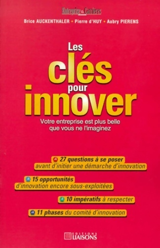 Les clés pour innover. Votre entreprise est plus belle que vous ne l'imaginez - Brice Auckenthaler