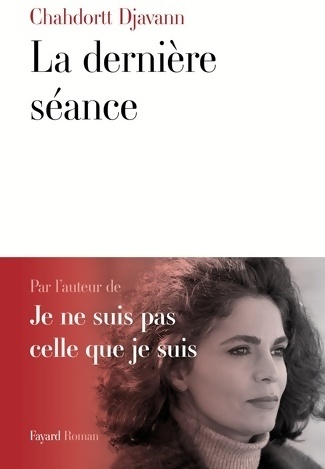 La dernière séance - Chahdortt Djavann