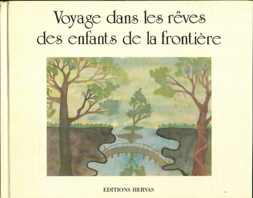 Voyages dans les rêves des enfants de la frontière - Collectif