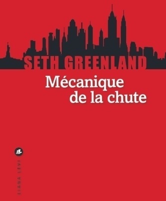 Mécanique de la chute - Seth Greenland
