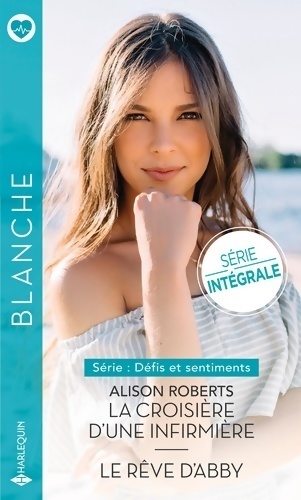 La croisière d'une infirmière / Le rêve d'Abby - Alison Roberts