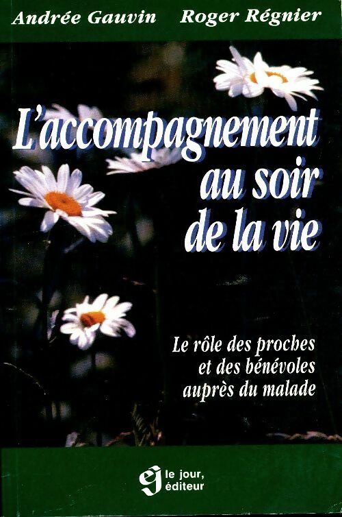 L'accompagnement au soir de la vie - Andrée Gauvin