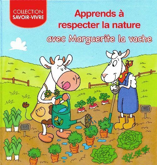Apprends à respecter la nature avec Marguerite la vache - Adrienne Heymans