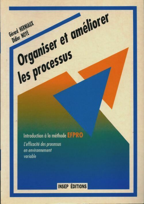 Organiser et améliorer les processus. Introduction à la méthode EFPRO - Gérard Herniaux