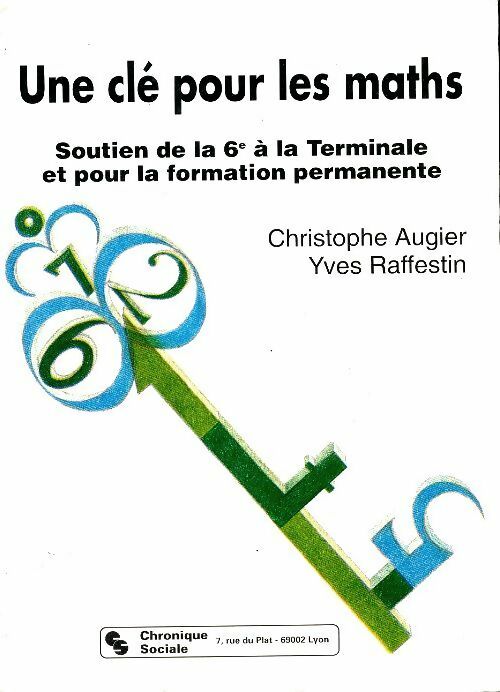 Une clé pour les maths : Soutien de la 6e à la Terminal - Christophe Augier